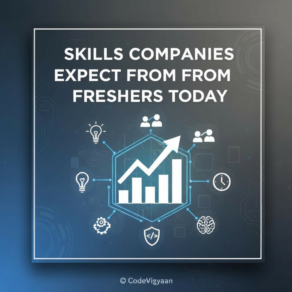 Skills Companies Expect From Freshers
